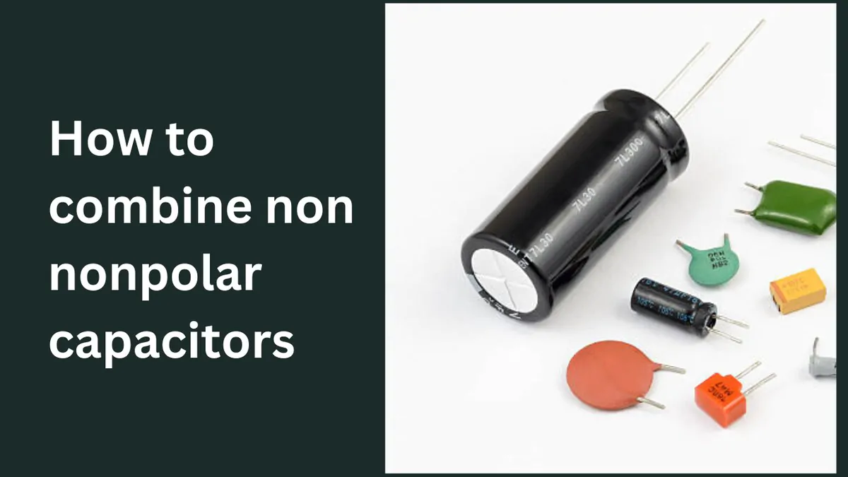 how to combine non nonpolar capacitors