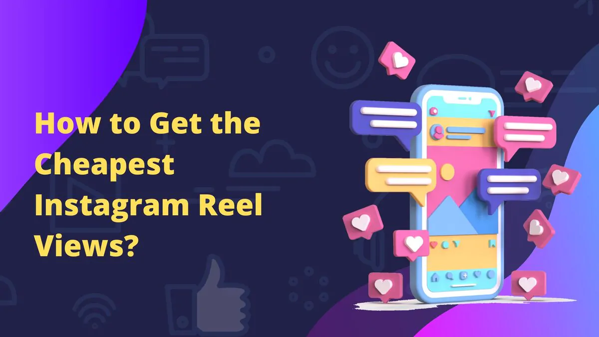 How to Get the Cheapest Instagram Reel Views?
